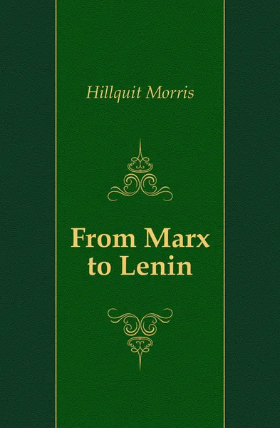 Обложка книги From Marx to Lenin, Hillquit Morris