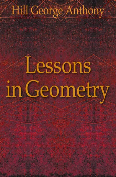 Обложка книги Lessons in Geometry, Hill George Anthony