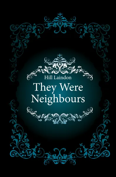 Обложка книги They Were Neighbours, Hill Laindon