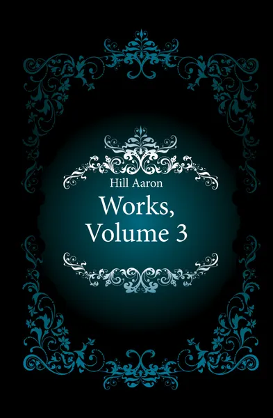 Обложка книги Works, Volume 3, Hill Aaron