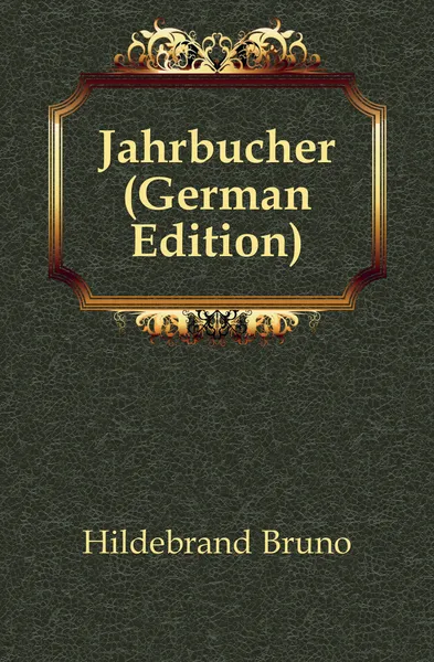 Обложка книги Jahrbucher (German Edition), Hildebrand Bruno