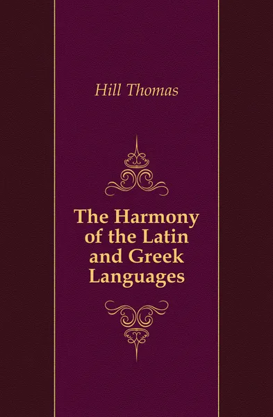 Обложка книги The Harmony of the Latin and Greek Languages, Hill Thomas