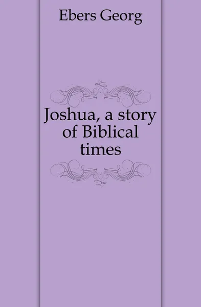 Обложка книги Joshua, a story of Biblical times, Georg Ebers