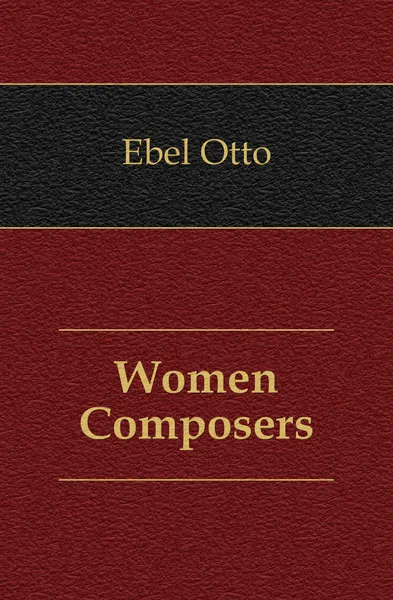 Обложка книги Women Composers, Ebel Otto