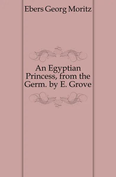 Обложка книги An Egyptian Princess, from the Germ, Georg Ebers