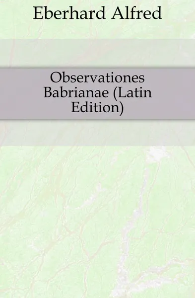 Обложка книги Observationes Babrianae (Latin Edition), Eberhard Alfred