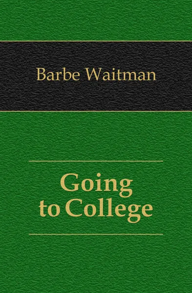 Обложка книги Going to College, Barbe Waitman