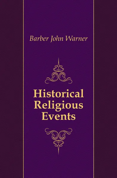 Обложка книги Historical Religious Events, John Warner Barber