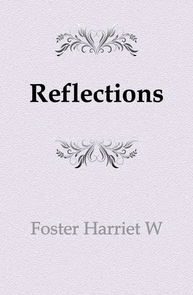 Обложка книги Reflections, Harriet W. Foster