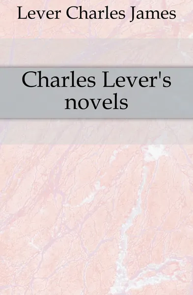 Обложка книги Charles Lever.s novels, Lever Charles James