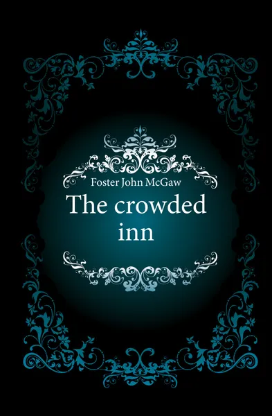 Обложка книги The crowded inn, Foster John McGaw