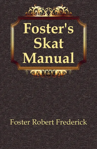 Обложка книги Foster.s Skat Manual, Foster Robert Frederick