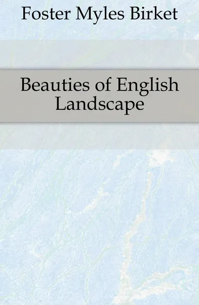 Обложка книги Beauties of English Landscape, Foster Myles Birket