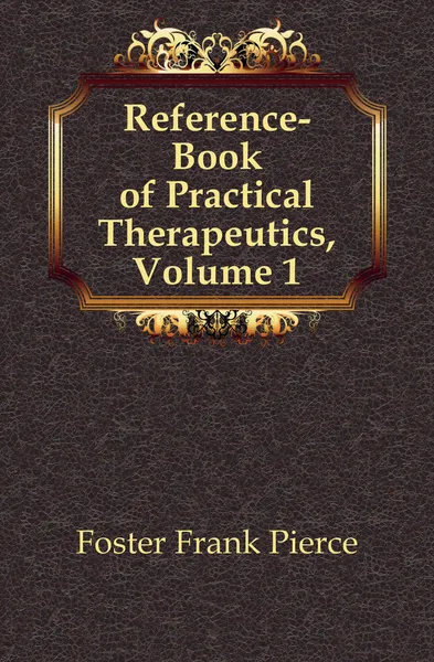 Обложка книги Reference-Book of Practical Therapeutics, Volume 1, Foster Frank Pierce