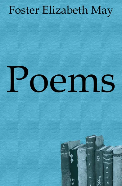 Обложка книги Poems, Foster Elizabeth May