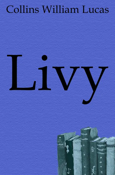 Обложка книги Livy, Collins William Lucas