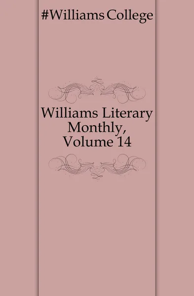 Обложка книги Williams Literary Monthly, Volume 14, Williams College