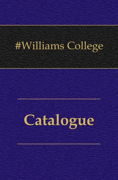 Обложка книги Catalogue, Williams College