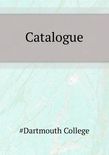 Обложка книги Catalogue, Dartmouth College