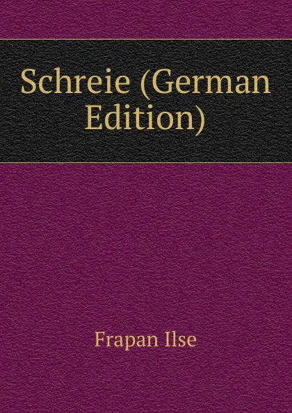 Обложка книги Schreie (German Edition), Frapan Ilse