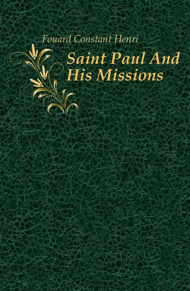 Обложка книги Saint Paul And His Missions, Fouard Constant Henri