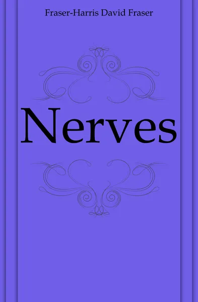 Обложка книги Nerves, Fraser-Harris David Fraser