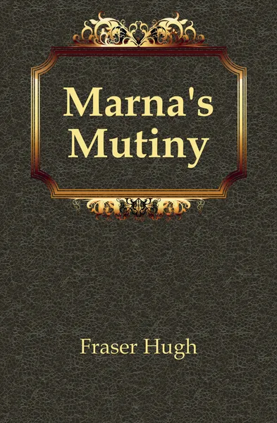 Обложка книги Marna.s Mutiny, Fraser Hugh