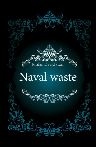 Обложка книги Naval waste, David Starr Jordan