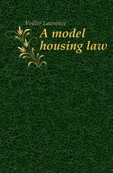 Обложка книги A model housing law, Veiller Lawrence