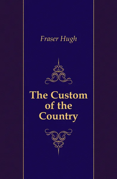 Обложка книги The Custom of the Country, Fraser Hugh