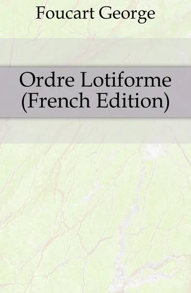 Обложка книги Ordre Lotiforme (French Edition), Foucart George