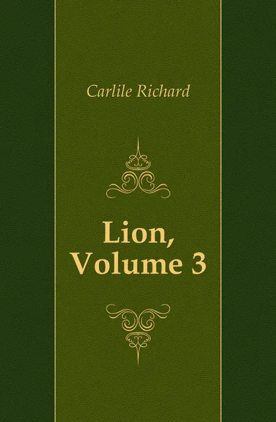 Обложка книги Lion, Volume 3, Carlile Richard