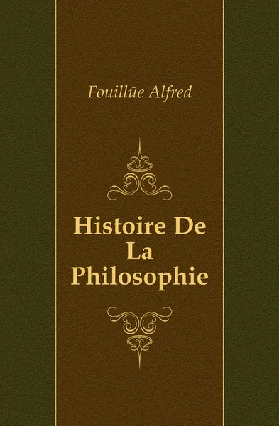 Обложка книги Histoire De La Philosophie, Fouillée Alfred