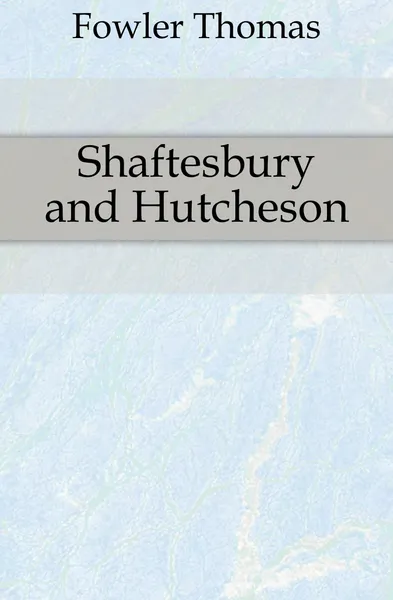 Обложка книги Shaftesbury and Hutcheson, Fowler Thomas