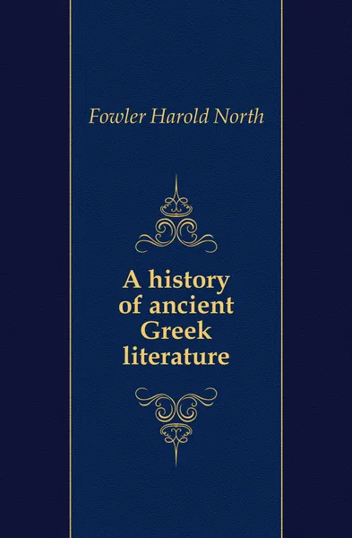 Обложка книги A history of ancient Greek literature, Fowler Harold North