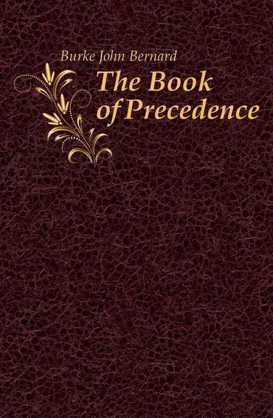 Обложка книги The Book of Precedence, Burke John Bernard