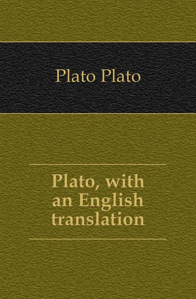 Обложка книги Plato, with an English translation, Plato