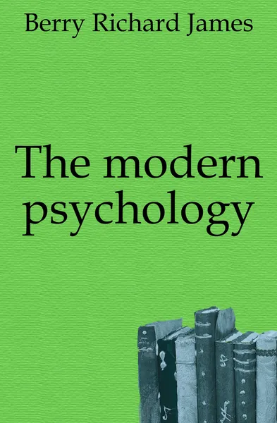 Обложка книги The modern psychology, Berry Richard James