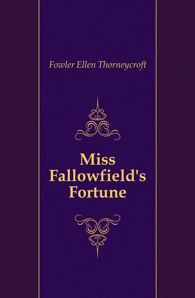 Обложка книги Miss Fallowfield.s Fortune, Fowler Ellen Thorneycroft