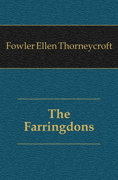 Обложка книги The Farringdons, Fowler Ellen Thorneycroft