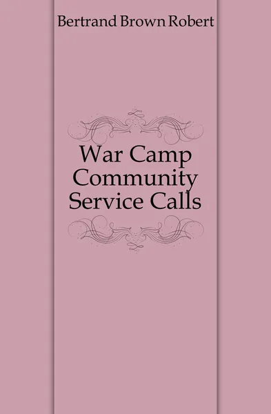 Обложка книги War Camp Community Service Calls, Bertrand Brown Robert