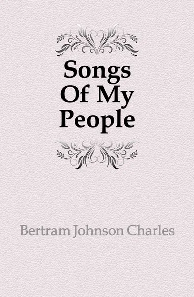 Обложка книги Songs Of My People, Bertram Johnson Charles