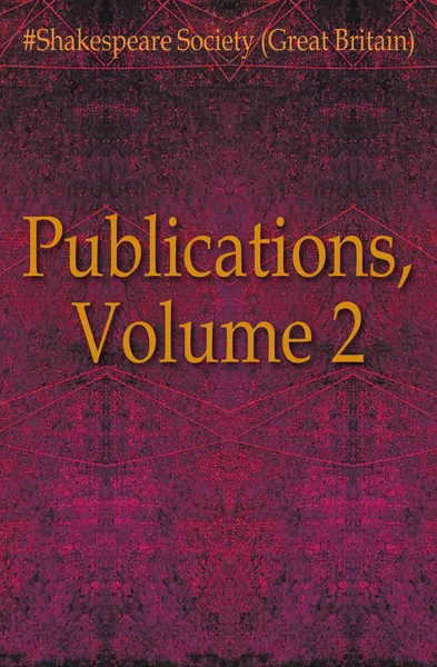 Обложка книги Publications, Volume 2, Shakespeare Society