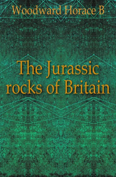 Обложка книги The Jurassic rocks of Britain, Horace B. Woodward