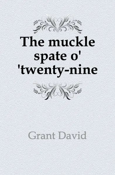 Обложка книги The muckle spate o. .twenty-nine, Grant David