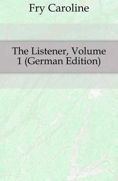 Обложка книги The Listener, Volume 1 (German Edition), Fry Caroline