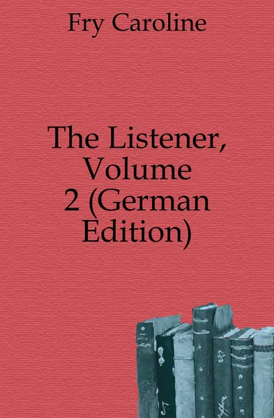 Обложка книги The Listener, Volume 2 (German Edition), Fry Caroline