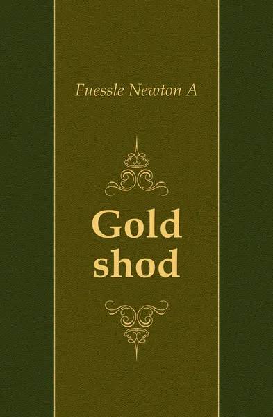 Обложка книги Gold shod, Newton A. Fuessle