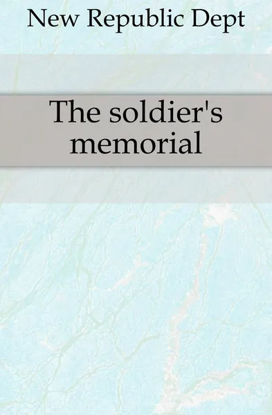 Обложка книги The soldier.s memorial, Republic Department
