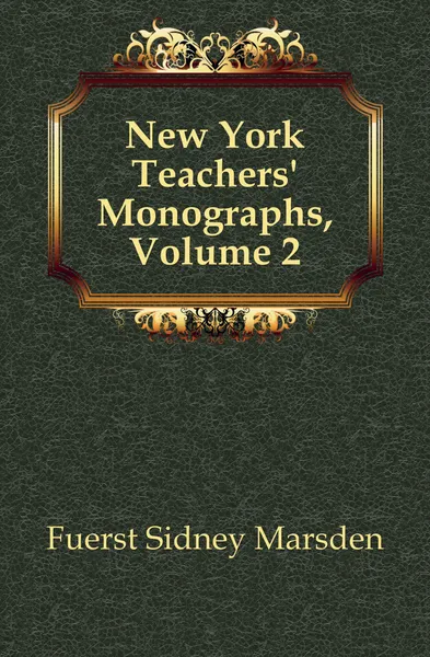 Обложка книги New York Teachers. Monographs, Volume 2, Fuerst Sidney Marsden